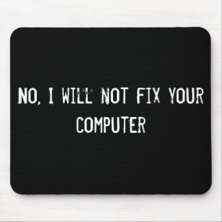 No, I will not fix your computer Mouse Pad
