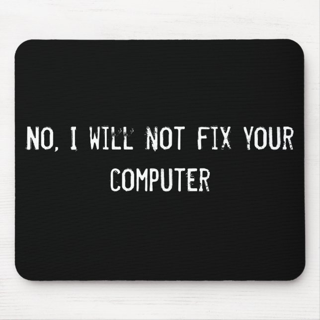 No, I will not fix your computer Mouse Pad (Front)