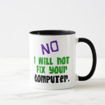 No I Will Not Fix Your Computer Mug