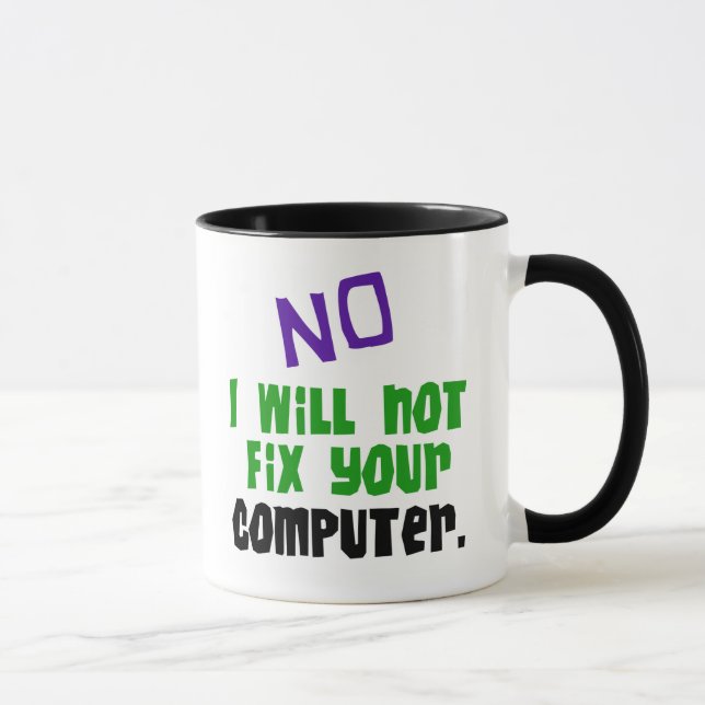 No I Will Not Fix Your Computer Mug (Right)