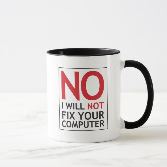 No I Will Not Fix Your Computer Mug (Right)