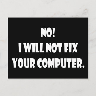 No! I Will Not Fix Your Computer! Postcard