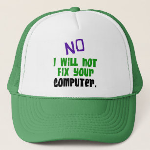 No I Will Not Fix Your Computer Trucker Hat