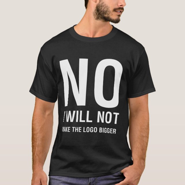 NO I Will Not Make the Logo Bigger Men's Dark T-Shirt (Front)