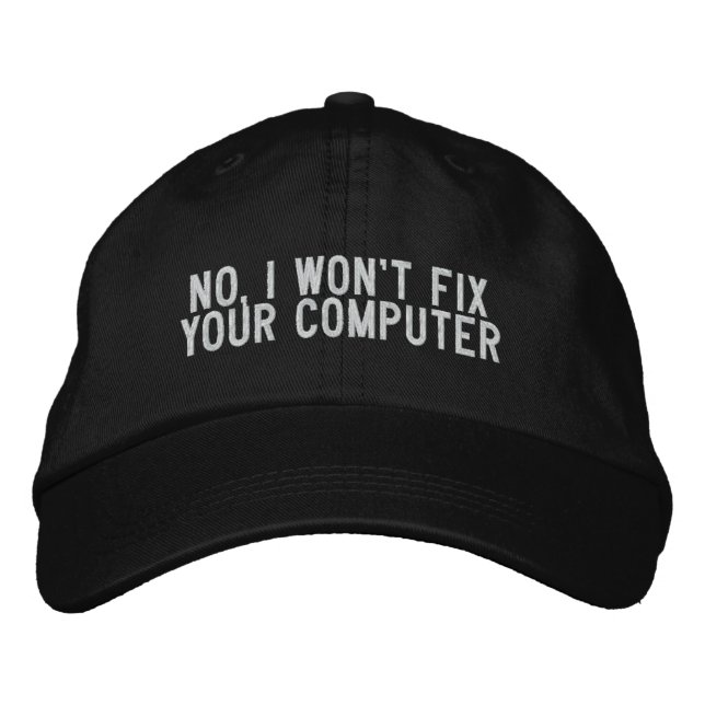 No, I won't fix your computer Embroidered Baseball Hat (Front)