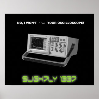 "No, I won't sine your oscilloscope" Poster
