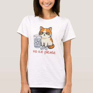 No Ice Please Funny Cat Against Ice , funny cat, i T-Shirt