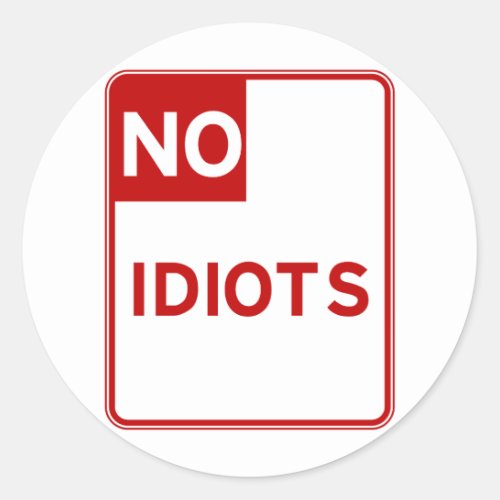 No Idiots Allowed Near Me Classic Round Sticker