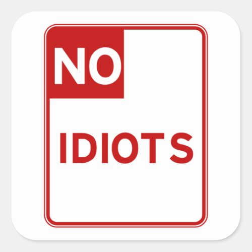 No Idiots Allowed Near Me Square Sticker