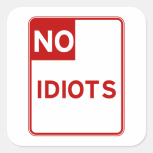 No Idiots Allowed Near Me Square Sticker