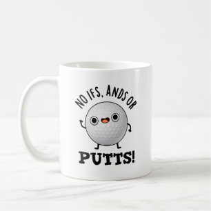 No Ifs Ands Or Putts Funny Golf Pun Coffee Mug