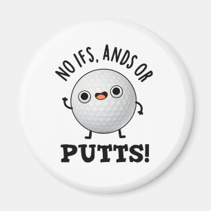 No Ifs Ands Or Putts Funny Golf Pun Magnet