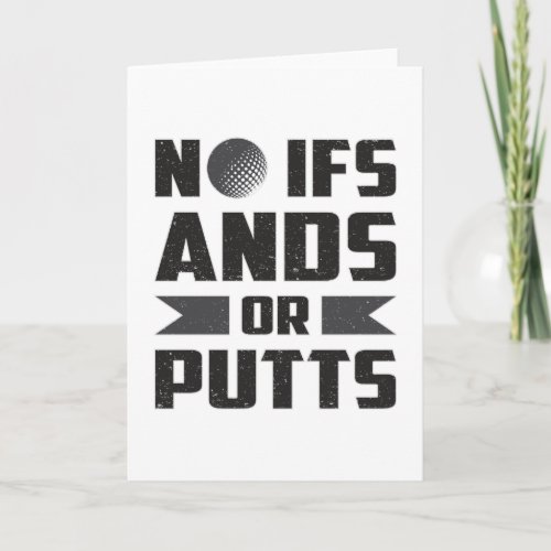 No Ifs Ands Or Putts Golf Golfer Golfing Gift Card
