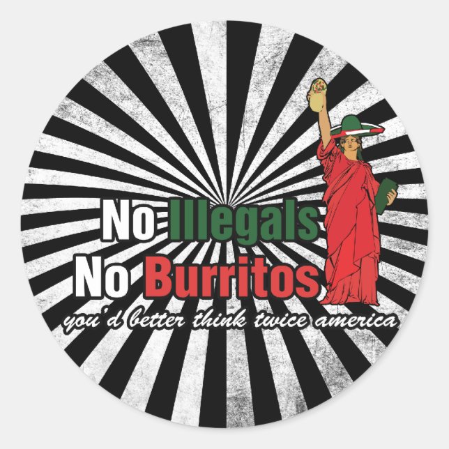 No Illegals No Burritos Immigration Humor Classic Round Sticker (Front)