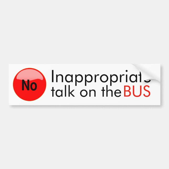 NO Inappropriate Talk on the BUS Sign/Sticker Bumper Sticker (Front)