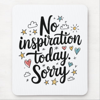 No Inspiration Today – Fun & Colorful Design Mouse Pad