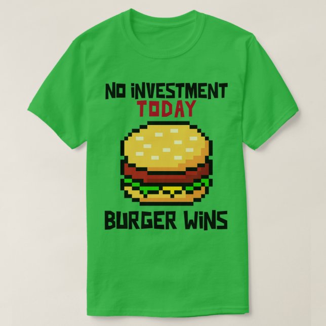 No Investment Burger Wins Finance T-Shirt (Design Front)
