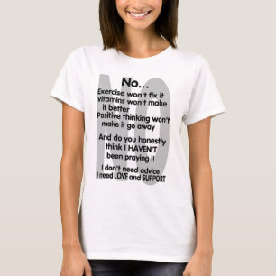 No...Invisible Illness T-Shirt