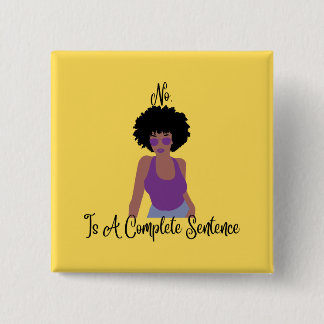 No Is A Complete Sentence Button