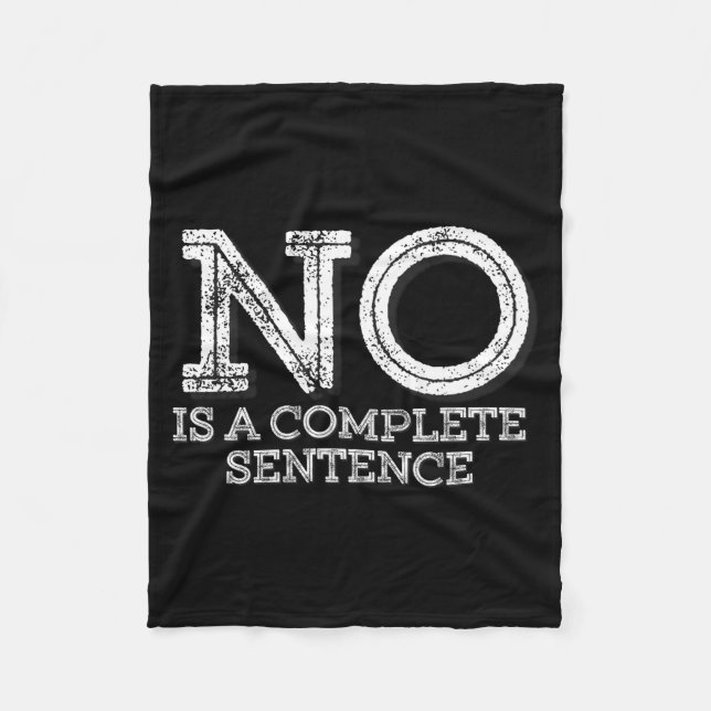 No Is A Complete Sentence - Funny Parent Quote  Fleece Blanket (Front)