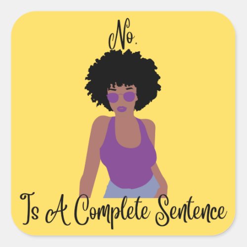 No Is A Complete Sentence Square Sticker