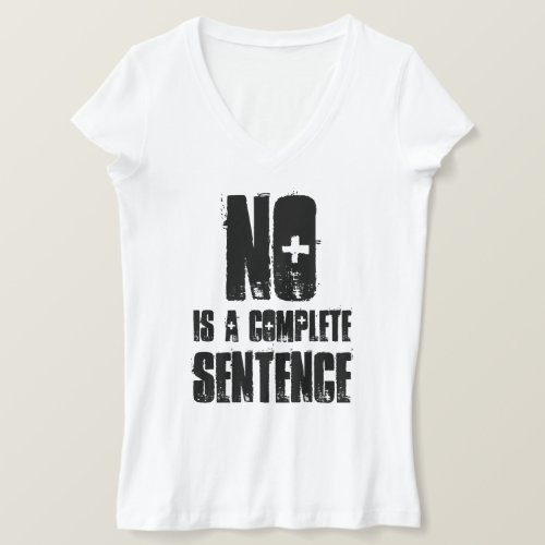 NO IS A COMPLETE SENTENCE T_Shirt