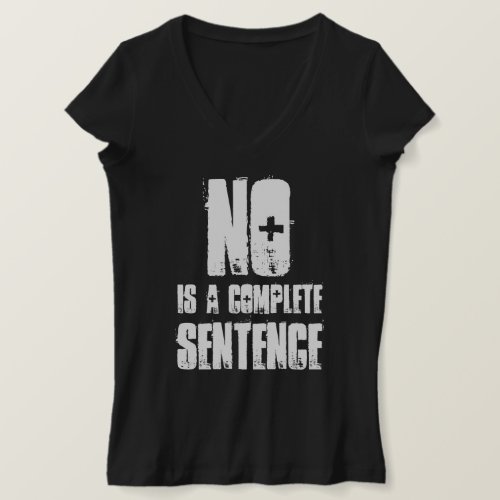 NO IS A COMPLETE SENTENCE T_Shirt