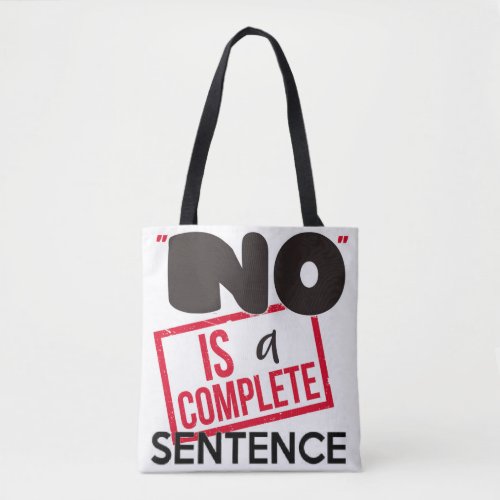 No is a Complete Sentence  Tote Bag