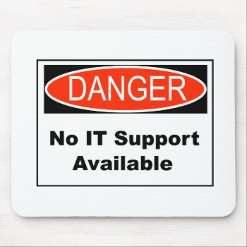 No It Support Available Danger Sign Mouse Pad by GigaPacket at Zazzle