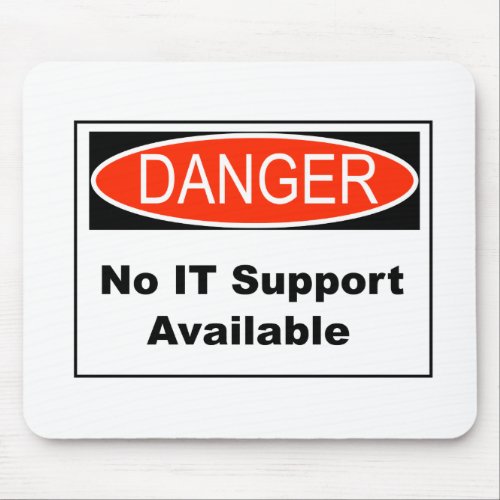 No IT Support Available Danger Sign Mouse Pad