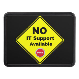 No IT Support Available Yellow Panic Warning Sign Tow Hitch Cover