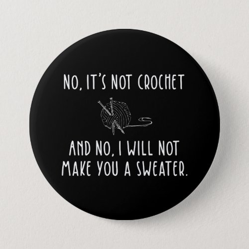 No Its Not Crochet Funny Knitting Button