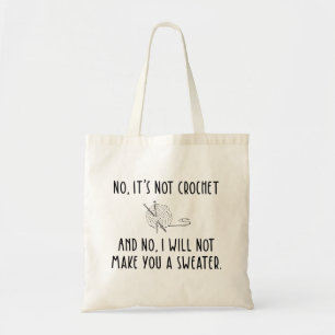 No It's Not Crochet Funny Knitting Tote Bag