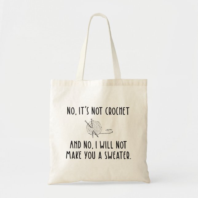 No It's Not Crochet Funny Knitting Tote Bag (Front)