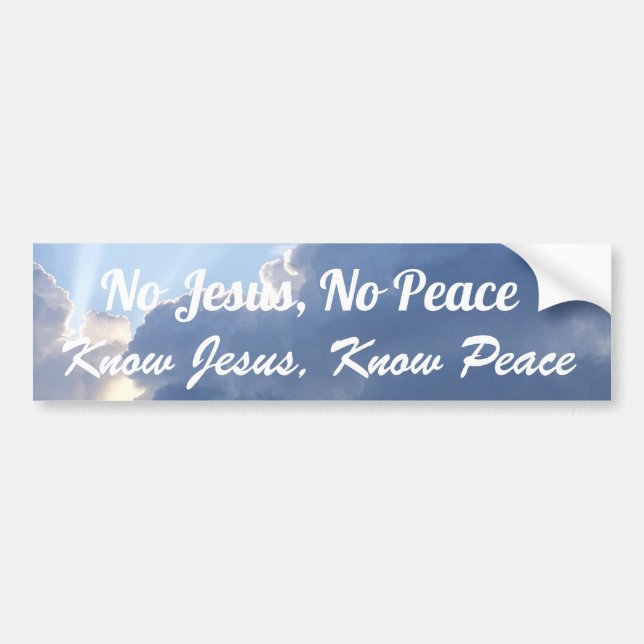 No Jesus, No Peace. Know Jesus, Know Peace. Bumper Sticker (Front)
