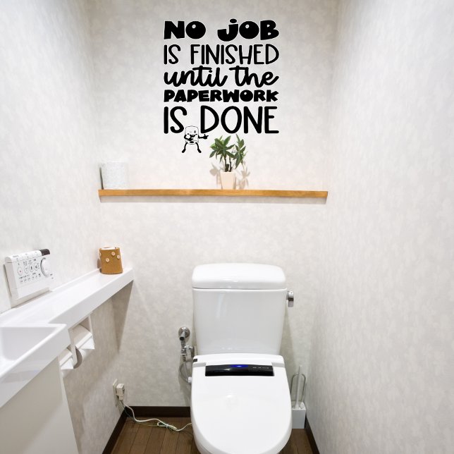 No Job Is Finished Bathroom Humor Wall Decal (Creator Uploaded)