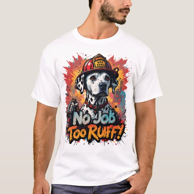 No Job Too Ruff! Firefighter Dog T-Shirt – Funny  (Front)