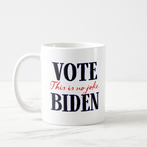 No Joke Vote Biden Coffee Mug