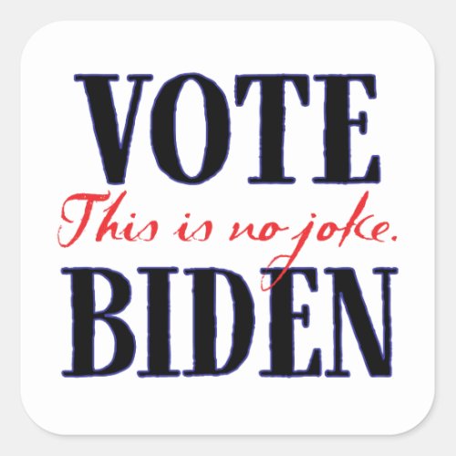 No Joke Vote Biden Square Sticker