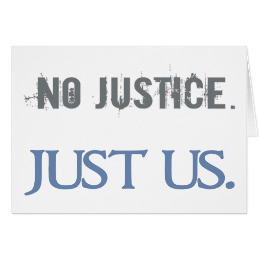 No Justice. Just Us. Cards (Front Horizontal)