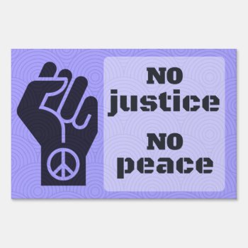 No Justice No Peace Know Justice Know Peace Sign by Sarakayresistance at Zazzle