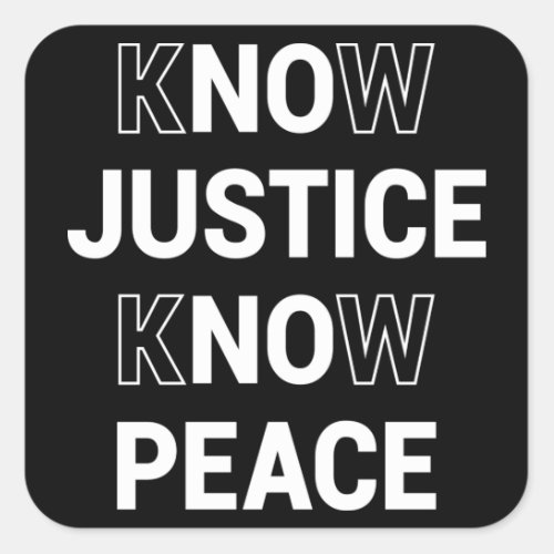 No Justice No Peace Know Justice Know Peace Square Sticker