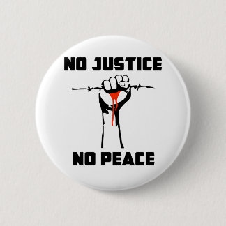 "No Justice, No Peace" Pinback Button