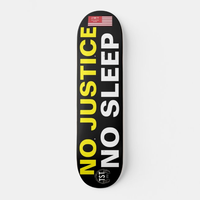NO JUSTICE NO SLEEP  JMT USA Skateboard (Front)