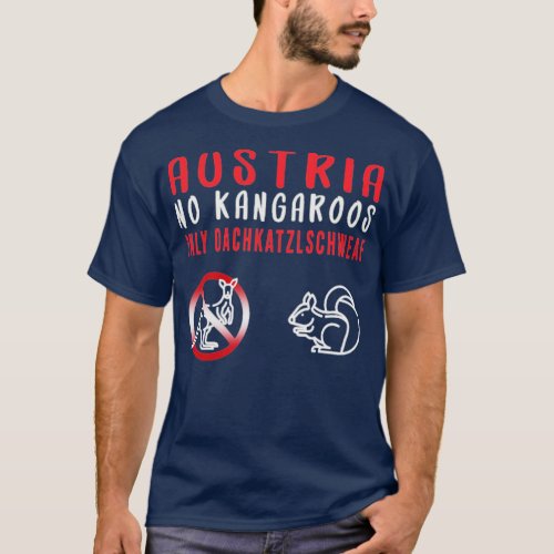No kangaroos in Austria Only Oachkatzlschweaf  T_Shirt