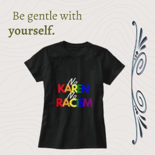 No Karen No Racism Sarcastic Modern Sarcasm T-Shirt