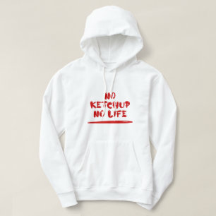 No Ketchup No Life Hoodie