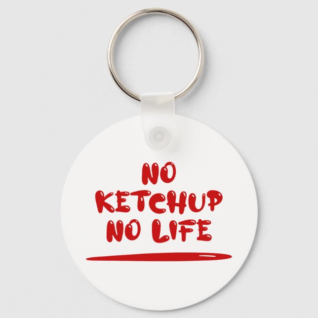 No Ketchup No Life Keychain (Front)
