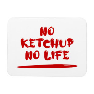 No Ketchup No Life Magnet