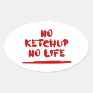 No Ketchup No Life Oval Sticker